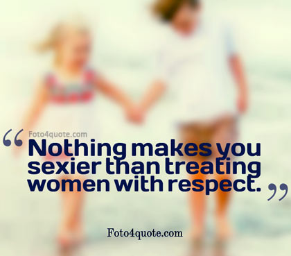 Love quotes for him – treat her with respect