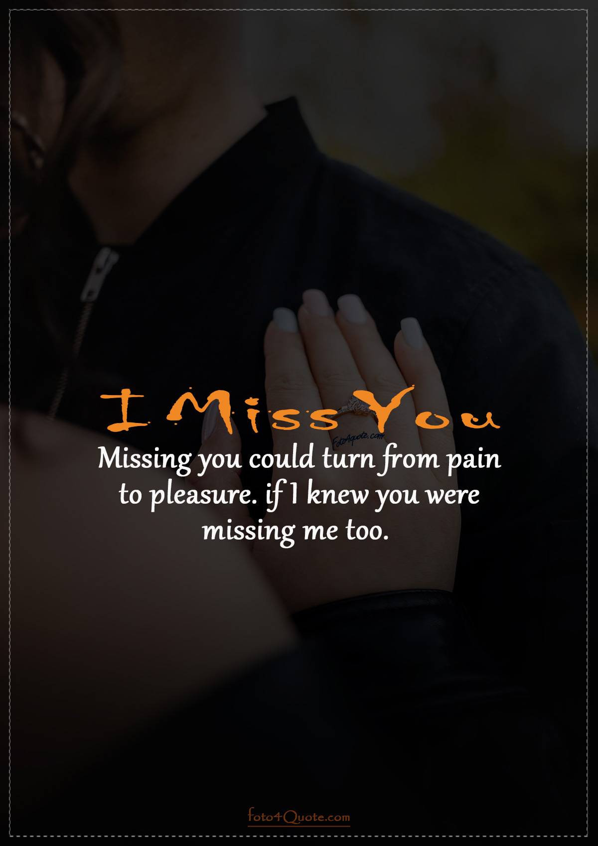 Missing you hurts quotes and images with image for couple holding hands - Missing you could turn from pain to pleasure, if I knew you were missing me too.