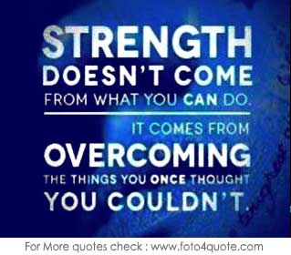 Motivational life quotes – You gain strength by ..