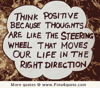 Positive quotes - How to think positive thoughts