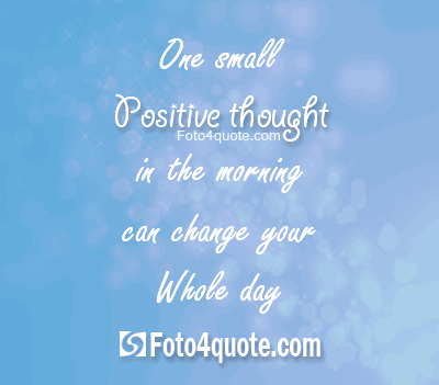 Positive attitude quote – one small thought