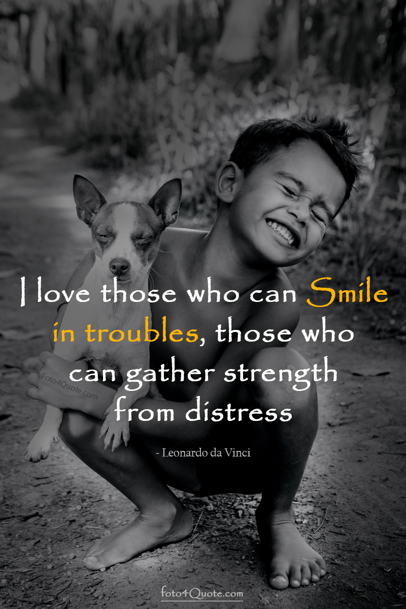 Smile quotes with a baby smiling and holding dog image - I love those who can smile in troubles, who can gather strength from distress.