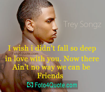 Trey songz quotes about sad love quotes for her we can't be friends